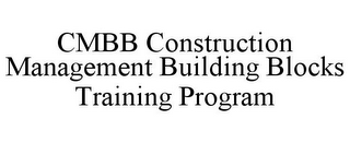 CMBB CONSTRUCTION MANAGEMENT BUILDING BLOCKS TRAINING PROGRAM