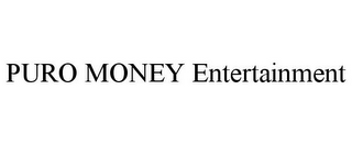 PURO MONEY ENTERTAINMENT
