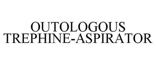 OUTOLOGOUS TREPHINE-ASPIRATOR