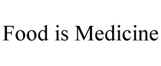 FOOD IS MEDICINE