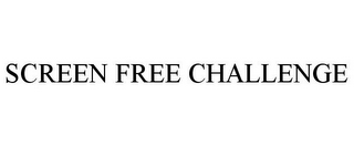 SCREEN FREE CHALLENGE