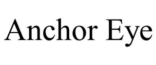 ANCHOR EYE