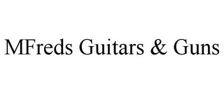 MFREDS GUITARS & GUNS