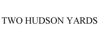 TWO HUDSON YARDS
