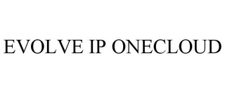 EVOLVE IP ONECLOUD