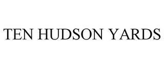 TEN HUDSON YARDS