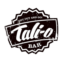 GET OUT & GO! TALI-O BAR