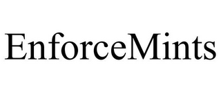 ENFORCEMINTS