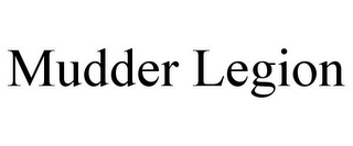 MUDDER LEGION