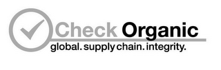 CHECK ORGANIC GLOBAL. SUPPLY CHAIN. INTEGRITY