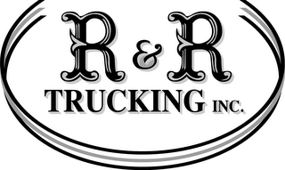 R & R TRUCKING INC.