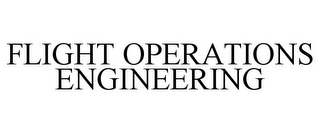 FLIGHT OPERATIONS ENGINEERING