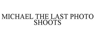 MICHAEL THE LAST PHOTO SHOOTS