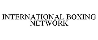 INTERNATIONAL BOXING NETWORK