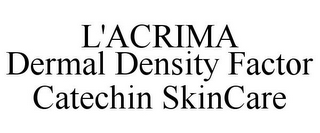 L'ACRIMA DERMAL DENSITY FACTOR CATECHIN SKINCARE