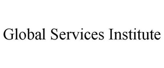 GLOBAL SERVICES INSTITUTE