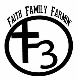 3 FAITH FAMILY FARMIN'