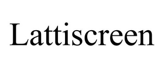 LATTISCREEN