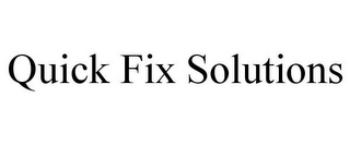 QUICK FIX SOLUTIONS