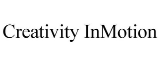 CREATIVITY INMOTION