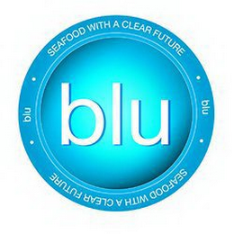 BLU SEAFOOD WITH A CLEAR FUTURE