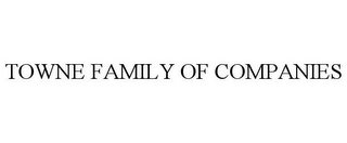 TOWNE FAMILY OF COMPANIES