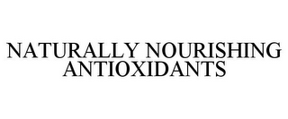 NATURALLY NOURISHING ANTIOXIDANTS