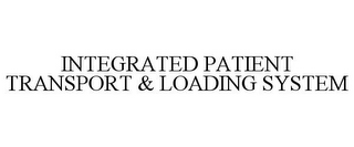 INTEGRATED PATIENT TRANSPORT & LOADING SYSTEM