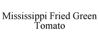 MISSISSIPPI FRIED GREEN TOMATO