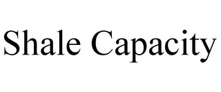 SHALE CAPACITY