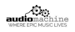 AUDIOMACHINE WHERE EPIC MUSIC LIVES