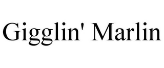 GIGGLIN' MARLIN