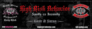 HRB HIGH RISK BEHAVIOR RISKY CHICK HIGH RISK BEHAVIOR SANITY VS INSANITY HRB HIGH RISK BEHAVIOR HRBRISKYCHICK.COM HIGHRISK-BEHAVIOR.COM HRB-ONLINE.COM