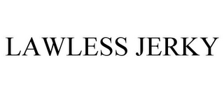 LAWLESS JERKY