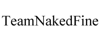 TEAMNAKEDFINE