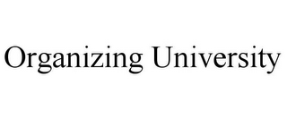 ORGANIZING UNIVERSITY