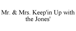 MR. & MRS. KEEP'IN UP WITH THE JONES'