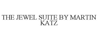 THE JEWEL SUITE BY MARTIN KATZ