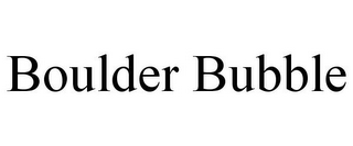 BOULDER BUBBLE