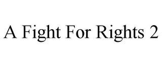 A FIGHT FOR RIGHTS 2