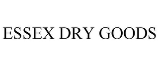 ESSEX DRY GOODS