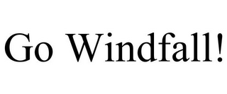 GO WINDFALL!