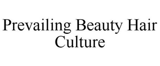 PREVAILING BEAUTY HAIR CULTURE