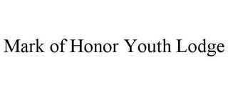 MARK OF HONOR YOUTH LODGE