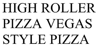 HIGH ROLLER PIZZA VEGAS STYLE PIZZA