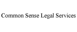 COMMON SENSE LEGAL SERVICES