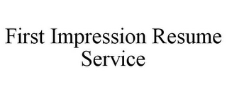 FIRST IMPRESSION RESUME SERVICE