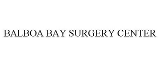 BALBOA BAY SURGERY CENTER