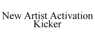 NEW ARTIST ACTIVATION KICKER