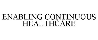 ENABLING CONTINUOUS HEALTHCARE